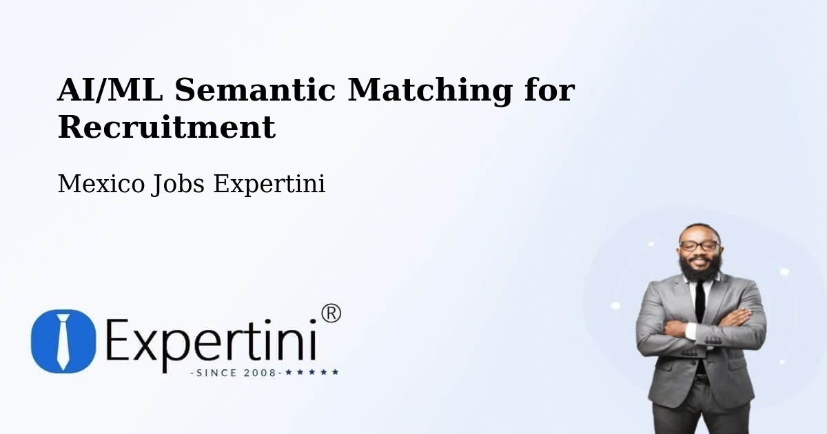 AI/ML Semantic Matching for Recruitment - Mexico Jobs Expertini